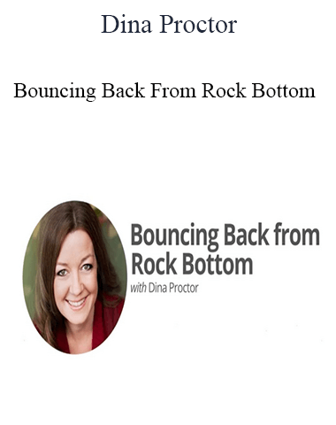 Dina Proctor – Bouncing Back From Rock Bottom