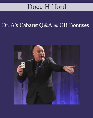 Docc Hilford – Dr. A’s Cabaret Q&A & GB Bonuses