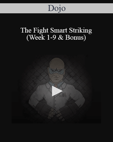 Dojo – The Fight Smart Striking (Week 1-9 & Bonus)