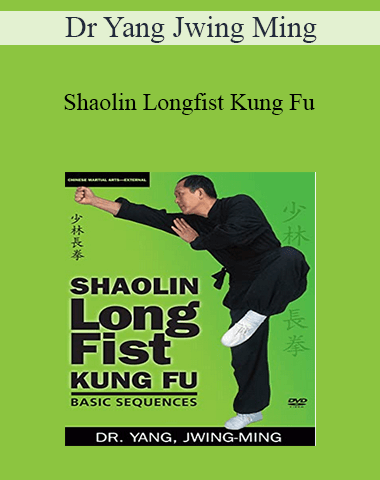 Dr Yang Jwing Ming – Shaolin Longfist Kung Fu