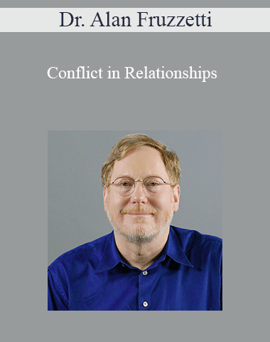 Dr. Alan Fruzzetti – Conflict In Relationships