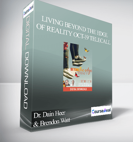 Dr. Dain Heer & Brendon Watt – Living Beyond The Edge Of Reality Oct-19 Telecall
