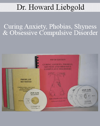 Dr. Howard Liebgold – Curing Anxiety, Phobias, Shyness & Obsessive Compulsive Disorder
