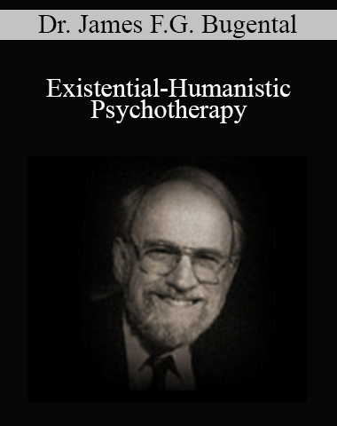 Dr. James F.G. Bugental – Existential-Humanistic Psychotherapy