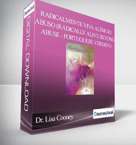 Dr. Lisa Cooney – Radicalmente Viva Além Do Abuso (Radically Alive Beyond Abuse – Portuguese Version)