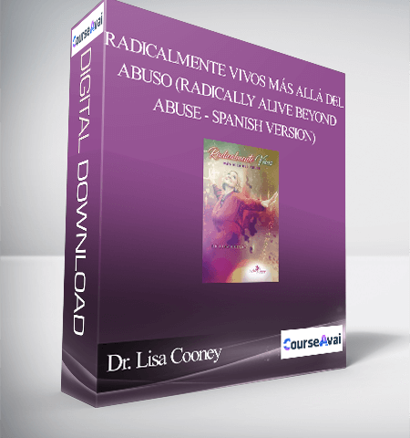 Dr. Lisa Cooney – Radicalmente Vivos Más Allá Del Abuso (Radically Alive Beyond Abuse – Spanish Version)