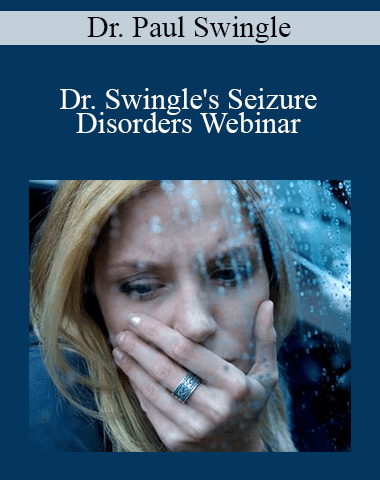 Dr. Paul Swingle – Dr. Swingle’s Seizure Disorders Webinar