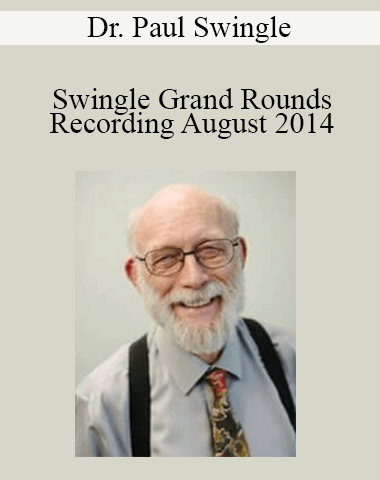 Dr. Paul Swingle – Swingle Grand Rounds Recording August 2014