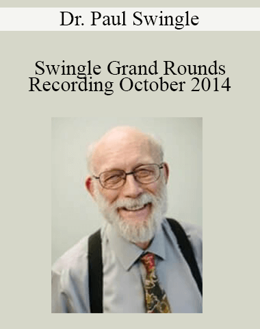 Dr. Paul Swingle – Swingle Grand Rounds Recording October 2014