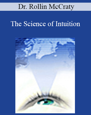 Dr. Rollin McCraty – The Science Of Intuition