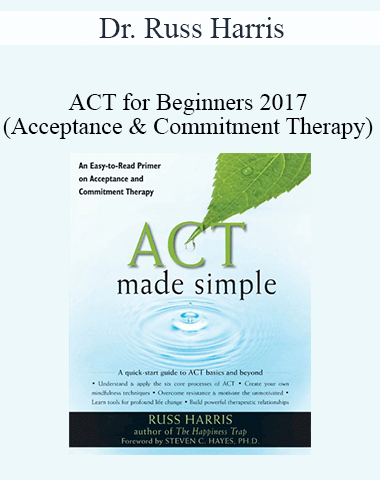 Dr. Russ Harris – ACT For Beginners 2017 (Acceptance & Commitment Therapy)