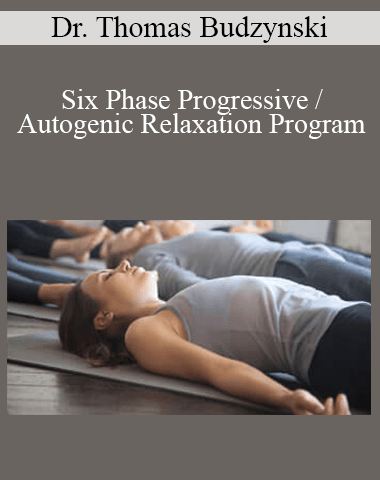 Dr. Thomas Budzynski – Six Phase Progressive / Autogenic Relaxation Program