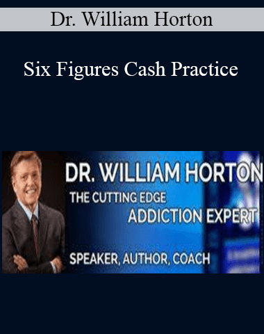 Dr. William Horton – Six Figures Cash Practice