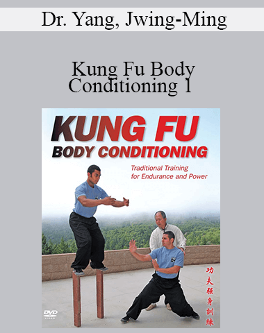 Dr. Yang, Jwing-Ming – Kung Fu Body Conditioning 1