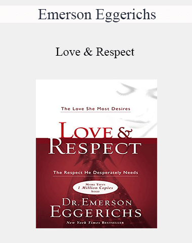 Emerson Eggerichs – Love & Respect