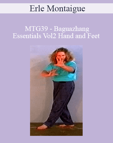 Erle Montaigue – MTG39 – Baguazhang Essentials Vol2 Hand And Feet