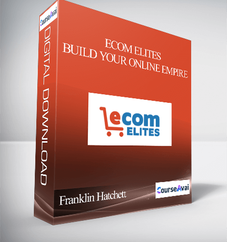 Franklin Hatchett – ECom Elites – Build Your Online Empire