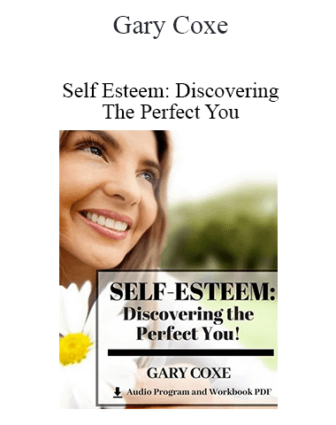 Gary Coxe – Self Esteem: Discovering The Perfect You