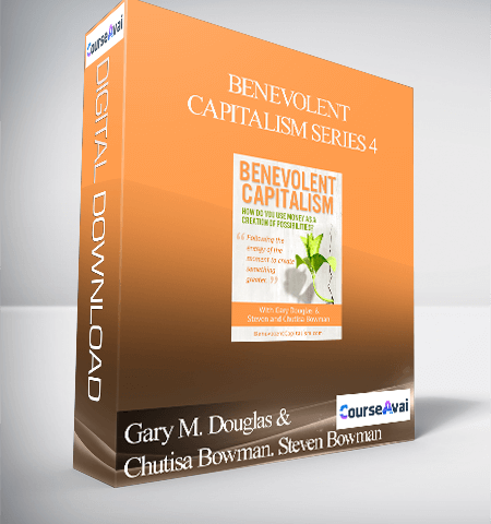 Gary M. Douglas & Chutisa Bowman. Steven Bowman – Benevolent Capitalism Series 4