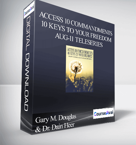 Gary M. Douglas & Dr. Dain Heer – Access 10 Commandments 10 Keys To Your Freedom Aug-11 Teleseries