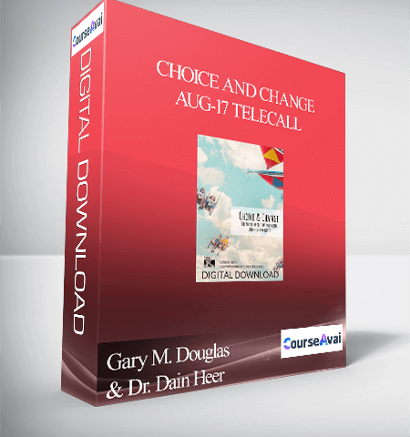 Gary M. Douglas & Dr. Dain Heer – Choice And Change Aug-17 Telecall