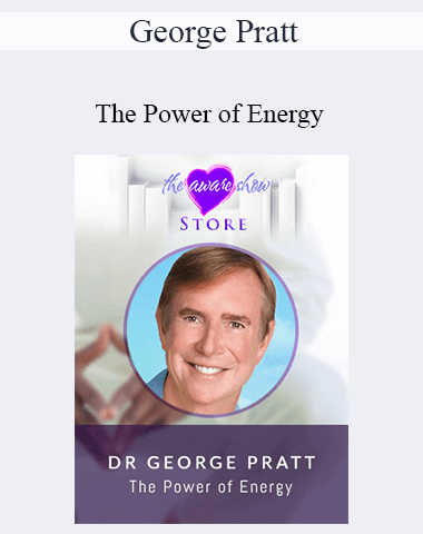 George Pratt – The Power Of Energy