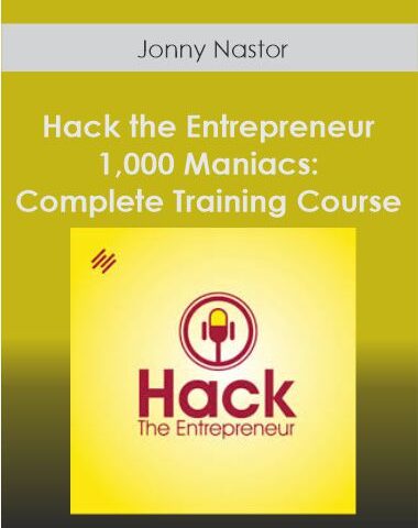 Hack The Entrepreneur – 1,000 Maniacs: Complete Training Course – Jonny Nastor