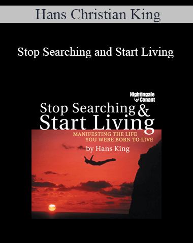 Hans Christian King – Stop Searching And Start Living