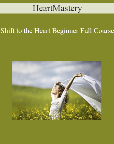 HeartMastery – Shift To The Heart Beginner Full Course