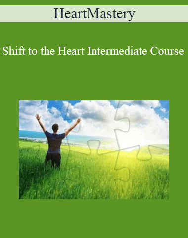 HeartMastery – Shift To The Heart Intermediate Course