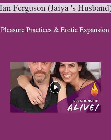 Ian Ferguson (Jaiya ‘s Husband) – Pleasure Practices & Erotic Expansion