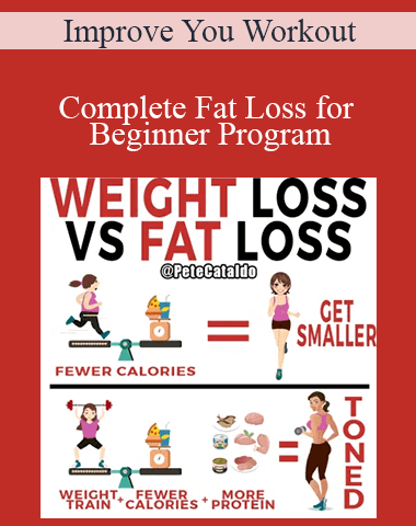 Improve You Workout – Complete Fat Loss For Beginner Program