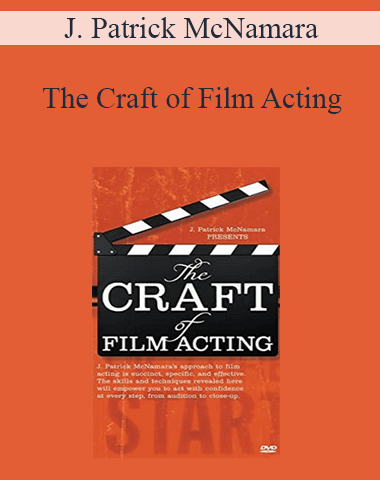J. Patrick McNamara – The Craft Of Film Acting