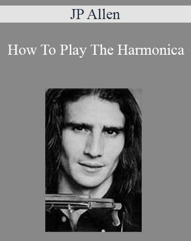 JP Allen – How To Play The Harmonica