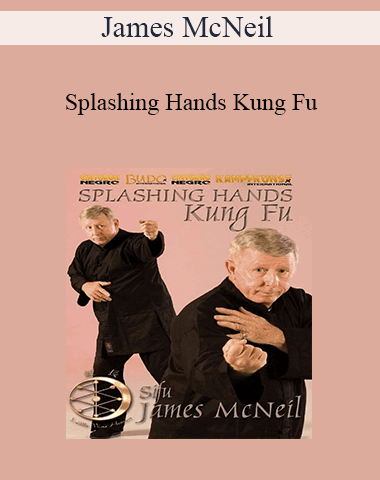 James McNeil – Splashing Hands Kung Fu