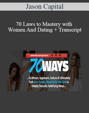 Jason Capital – 70 Laws To Mastery With Women And Dating + Transcript