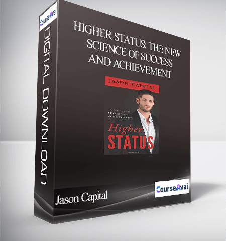 Jason Capital – Higher Status: The New Science Of Success And Achievement