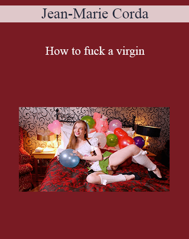 Jean-Marie Corda – How To Fuck A Virgin