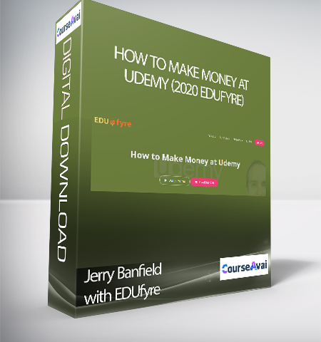 Jerry Banfield With EDUfyre – How To Make Money At Udemy (2020 Edufyre)
