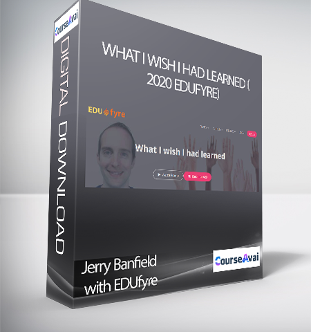 Jerry Banfield With EDUfyre – What I Wish I Had Learned (2020 Edufyre)