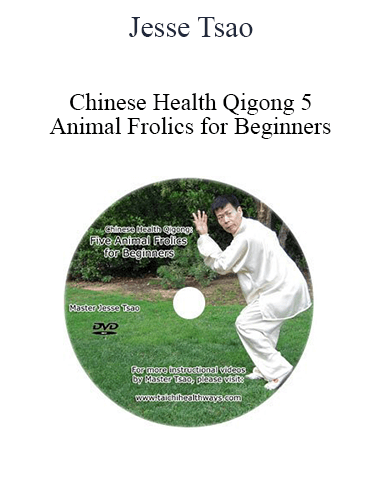 Jesse Tsao – Chinese Health Qigong 5 Animal Frolics For Beginners