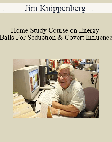 Jim Knippenberg – Home Study Course On Energy Balls For Seduction & Covert Influence