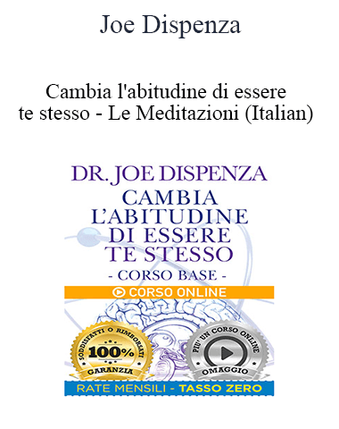 Joe Dispenza – Cambia L’abitudine Di Essere Te Stesso – Le Meditazioni (Italian)