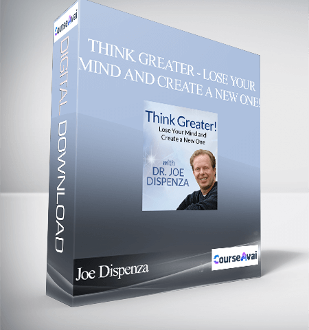 Joe Dispenza – Think Greater – Lose Your Mind And Create A New One!