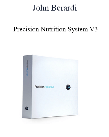 John Berardi – Precision Nutrition System V3