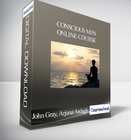John Gray, Arjuna Ardagh – Conscious Men Online Course