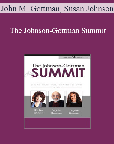 John M. Gottman, Susan Johnson – The Johnson-Gottman Summit