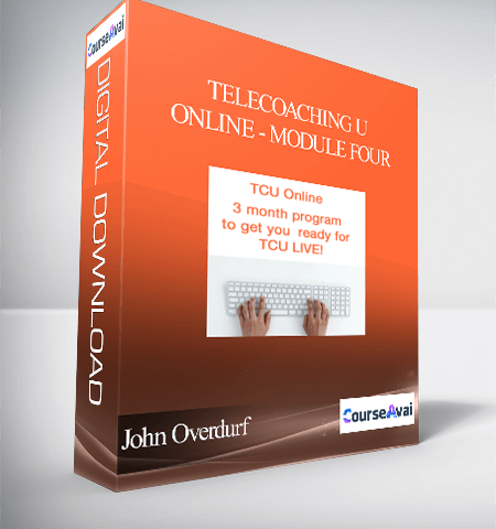 John Overdurf – Telecoaching U Online – Module Four
