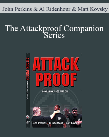 John Perkins & Al Ridenhour & Matt Kovsky – The Attackproof Companion Series