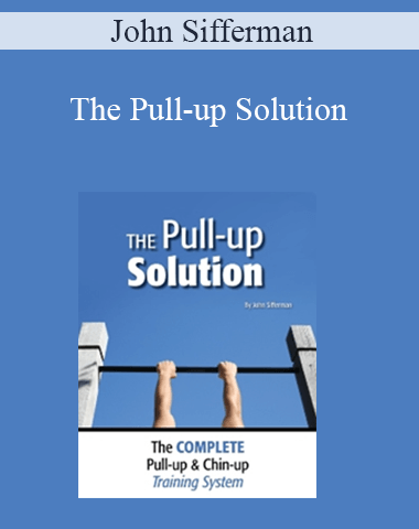 John Sifferman – The Pull-up Solution